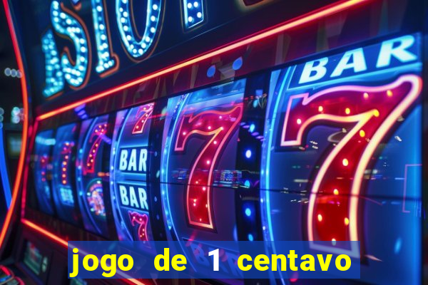 jogo de 1 centavo no esporte da sorte